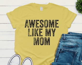 Awesome Like My Mom, shirt grappig moeder, zoon cadeau, dochter cadeau, tienercadeau, verjaardagsshirt, geweldige moeder, Moederdag, kerstcadeau van moeder