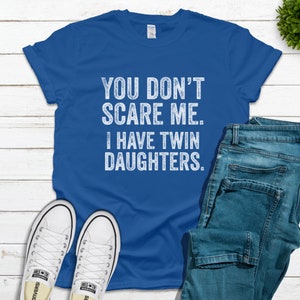 You Can't Scare Me I Have Twins Shirt Funny Fathers Day Gift You Can't Scare Me I Have Twins Shirt Funny Fathers Day Gift