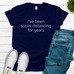 Social Distancing Shirt, Back to School Shirt, Funny Anti-Social Introvert T-Shirt, i&#39;ve been social distancing for year, School Shirt Teens
