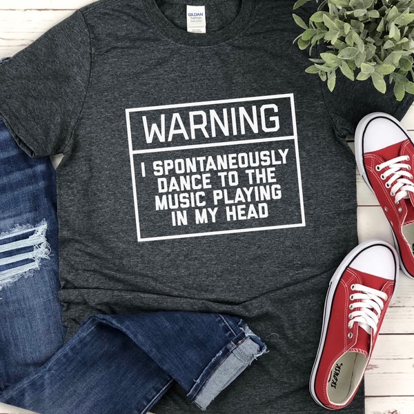 Warning spontaneously dance music in head shirt, Mothers Day gift, teen girl, boy gift, Back to School teen shirt, unique gift daughter son