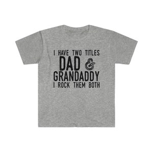 I Have Two Titles Dad and Grandaddy I Rock Both T Shirt - Etsy