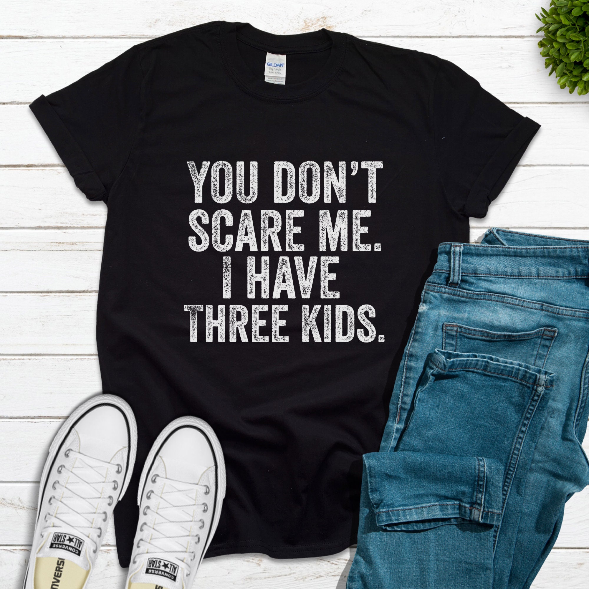 You Can't Scare Me I Have Three Kids Shirt For Moms And Dads You Can't Scare Me I Have Three Kids Shirt For Moms And Dads