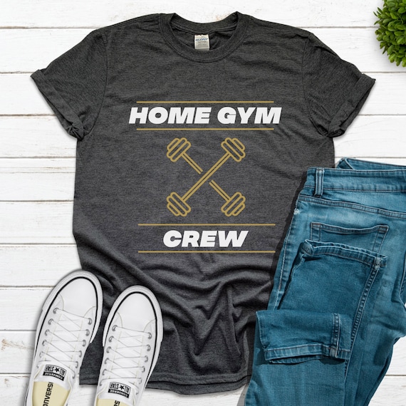 Home Exercise Shirt, Home Gym Crew Tee, Exercise Gift, Home Fitness, Quarantine Exercise, Quarantine Fitness, Gift for Fitness Enthusiasts
