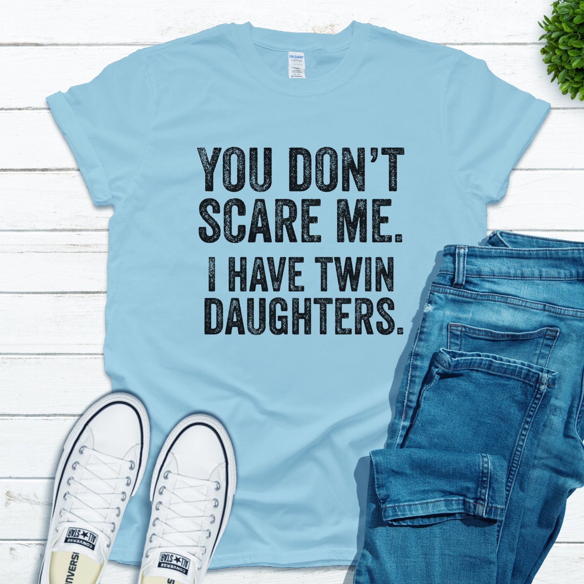 You Don't Scare Me I Have 5 Daughters T-Shirt You Don't Scare Me I Have 5 Daughters T-Shirt