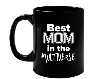 Best Mom in the World, Best Mom in the Multiverse, Number One Mom, Number #1 Mommy, Best Mom Christmas Mug Gift, Greatest Mom Birthday Mug