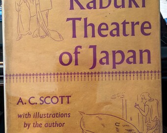 The Kabuki Theatre Of Japan by A.C. Scott 1955