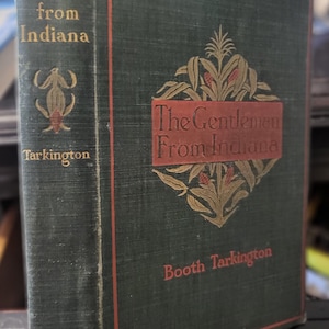 The Gentleman From Indiana by Booth Tarkington first edition 1899