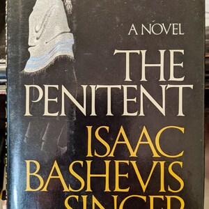 The Penitent by Isaac Bashevis Singer first trade edition / first printing
