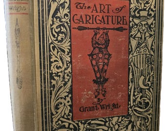 The Art Of Caricature by Grant Wright first edition 1904