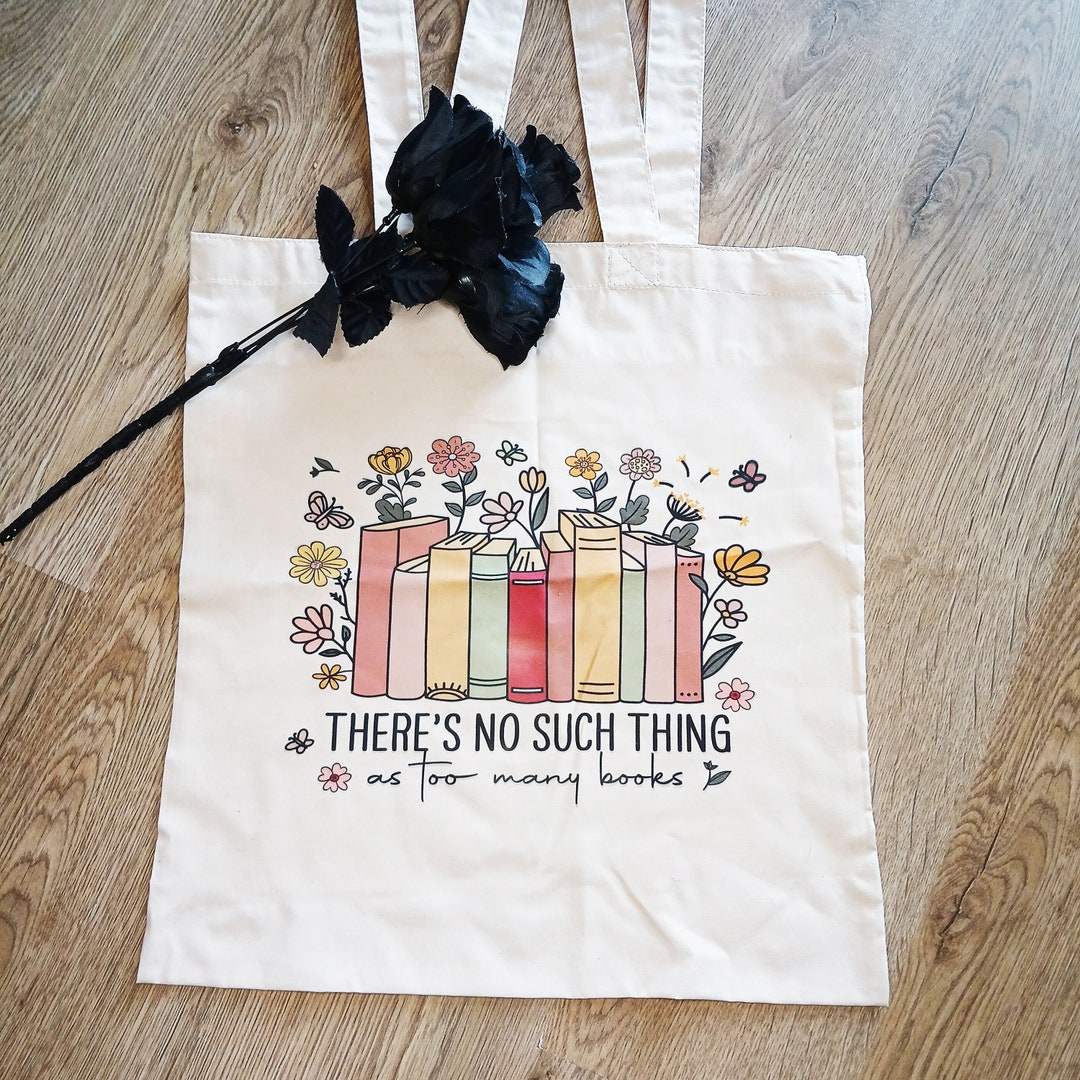 There is No Such Thing as Too Many Books Tote Bag Book Addict Reusable ...