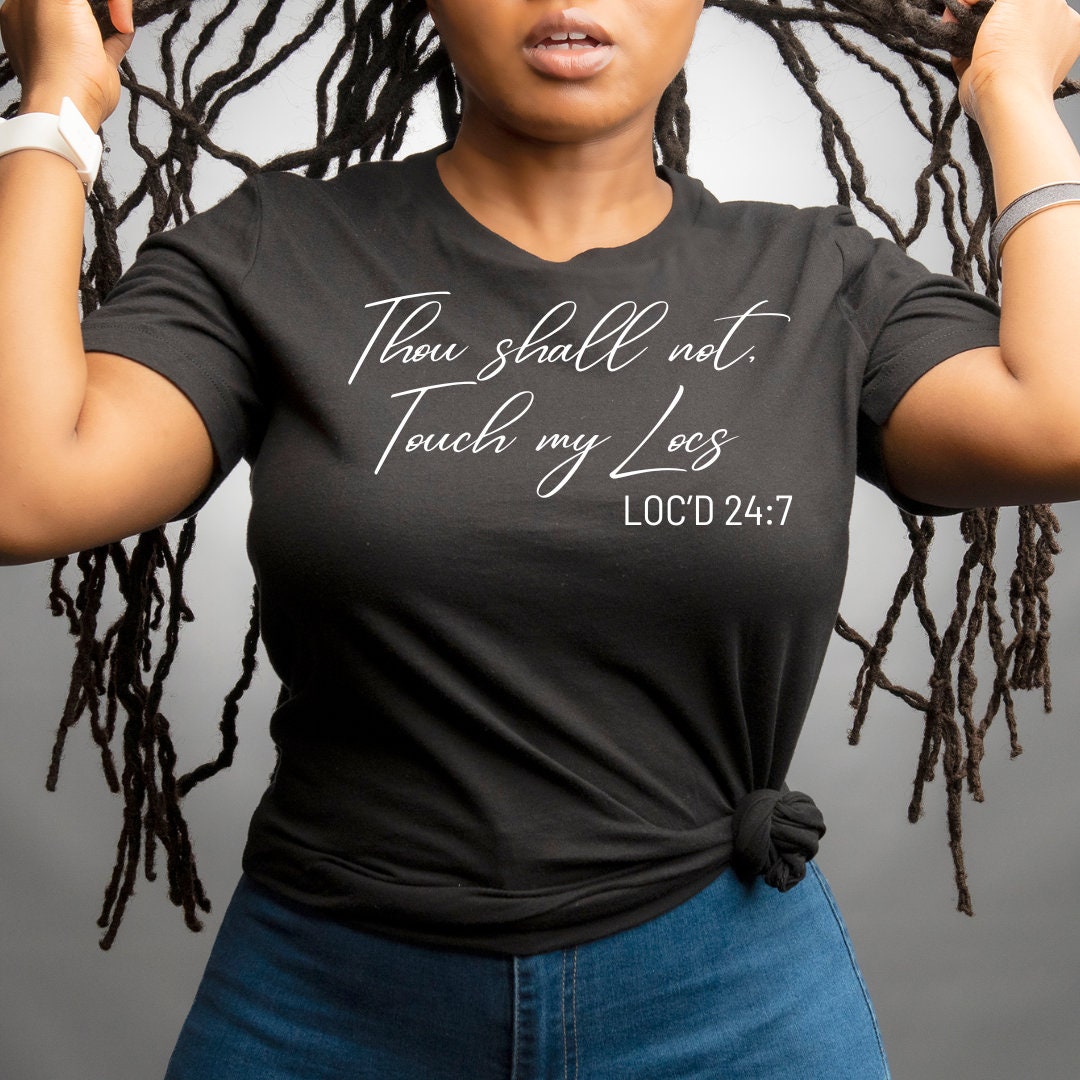 Thou Shall Not Touch My Locs, Locs Shirt, Locd Shirt, Natural Hair ...