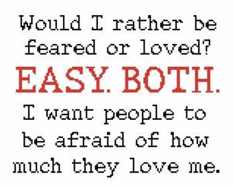 May include: A red and black text-based image with the quote "Would I rather be feared or loved? EASY. BOTH. I want people to be afraid of how much they love me."