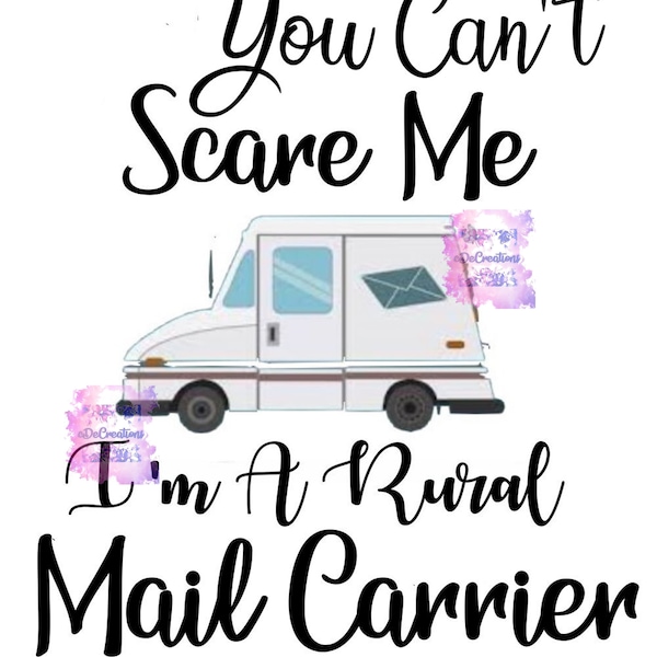 You can't scare me I'm a Rural Mail Carrier, mail carrier mail man funny sublimation, digital download only