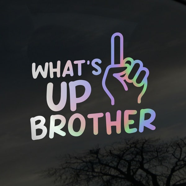 What's Up Brother Vinyl Decal, Rainbow Holographic Sticker, Holographic Decal, Bumper Sticker, Viral Sticker, Sketch Streamer Gamer