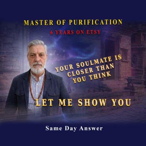 May include: Image showing a man with a beard wearing a necklace, with text that reads "MASTER OF PURIFICATION", "6 YEARS ON ETSY", "YOUR SOULMATE IS CLOSER THAN YOU THINK", "LET ME SHOW YOU", and "Same Day Answer". The background is a dark blue with a building.