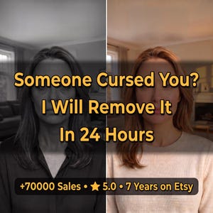 May include: A split-screen image showing a person in black and white on the left and in color on the right. The text reads: Someone Cursed You? I Will Remove It In 24 Hours. A black banner at the bottom displays: +70000 Sales • 5.0 • 7 Years on Etsy.