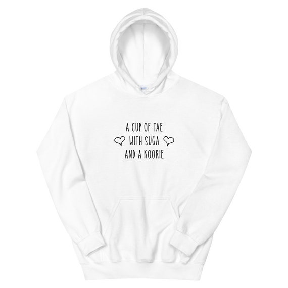 A Cup Of Tae With Suga And A Kookie Unisex Hoodie Etsy A Cup Of Tae With Suga And A Kookie Unisex Hoodie Etsy