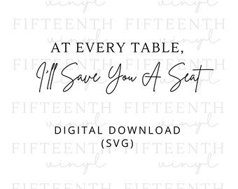 And at Every Table, I'll Save You A Seat Vinyl Decal Wedding Sign Decal