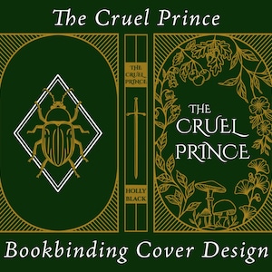 May include: Bookbinding cover design for "The Cruel Prince" with a dark green background. The design features a gold-colored beetle, sword, and floral elements. The book title and author's name are displayed.