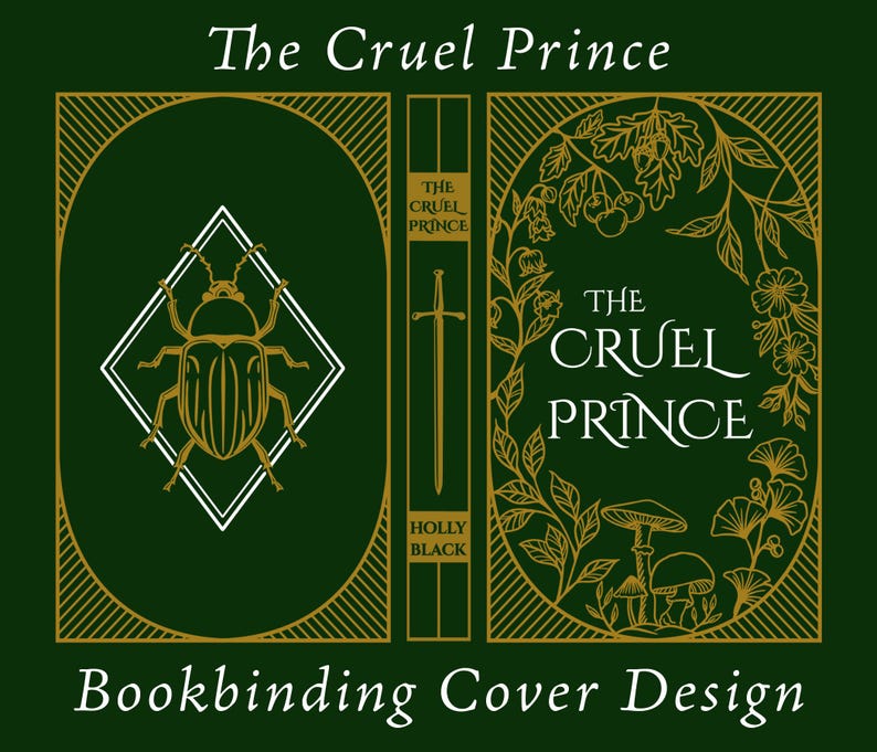 May include: Bookbinding cover design for "The Cruel Prince" with a dark green background. The design features a gold-colored beetle, sword, and floral elements. The book title and author's name are displayed.