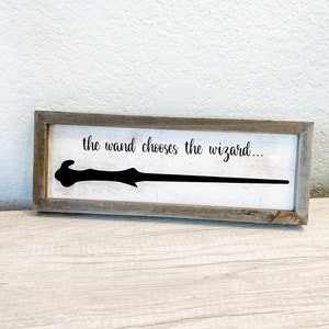 The Wand Chooses The Wizard / Magical Farmhouse Wall Sign