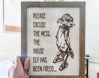 Please Excuse the Mess, the House Elf Has Been Freed / Magical Elf Sign