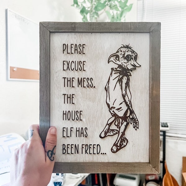 Please Excuse the Mess, the House Elf Has Been Freed / Magical Elf Sign