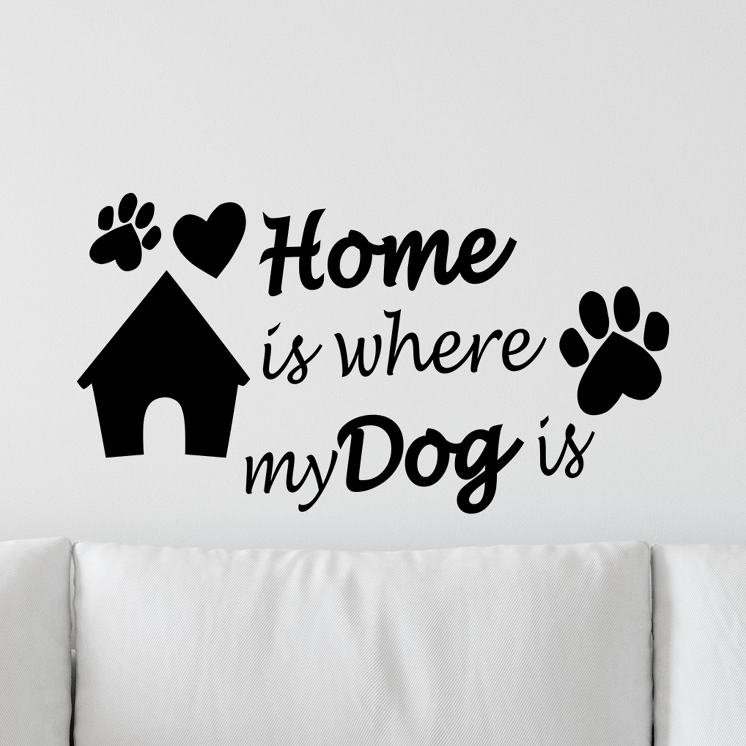 Home Is Where My Dog Is Vinyl Wall Decal Dogs Quote Decor For Etsy
