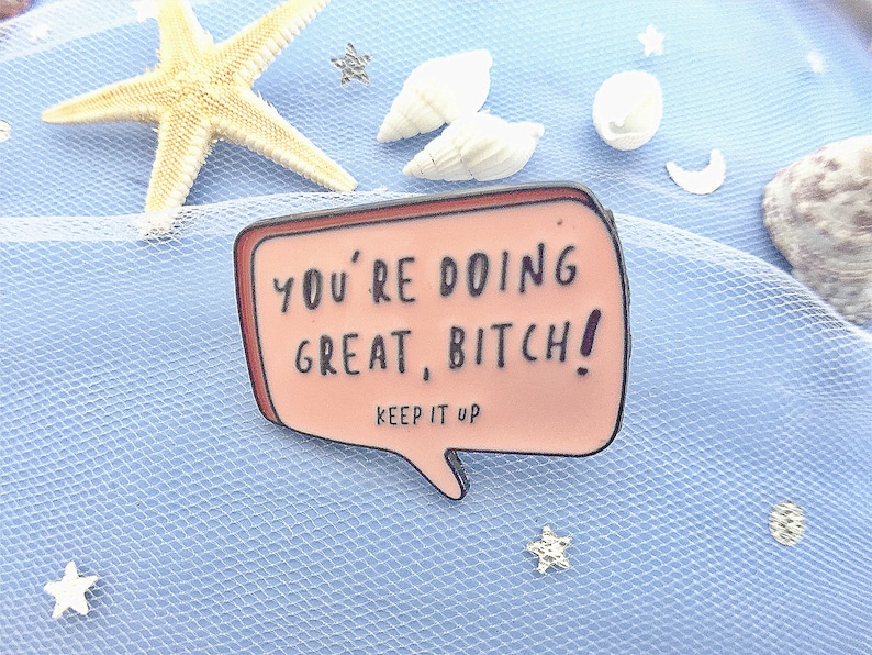 You're doing great bitch keep it up feminist pin funny quote pin Pin badge Enamel pin badge Jacket pin badge metal bag pin brooch cute gifts 