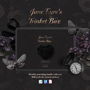 May include: A black digital display featuring the text Jane Eyre's Trinket Box, a heart-shaped icon, and a pocket watch. The display is surrounded by black butterflies, purple flowers, and black ribbon. Text below reads Monthly journaling bundle with over 360 perfectly curated stickers.