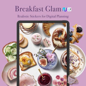 May include: A digital planner image with the text "Breakfast Glam" and "Realistic Stickers for Digital Planning." The image features various breakfast foods, including pastries, toast, and a smoothie, arranged on a tablet screen.