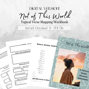May include: A digital workbook titled "Not of This World" with a teal cover featuring a woman's silhouette against a sunset. The workbook includes pages for verse mapping, a Bible verse index, and prompts for understanding and research. The text "Instant Download II PDF file" is also visible.