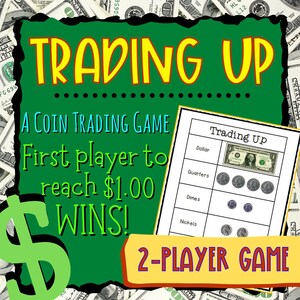 May include: A green and yellow game board with the text "Trading Up" and "A Coin Trading Game". The game board has a chart with the headings "Dollar", "Quarters", "Dimes", and "Nickels". The game board is surrounded by US dollar bills.