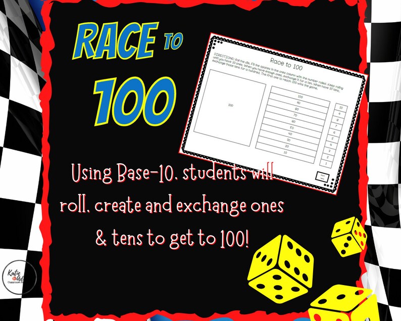 May include: A printable game board for a race to 100 game. The game uses base-10 blocks to count to 100. The board has a black and white checkered background with a red border. The title of the game is "Race to 100".