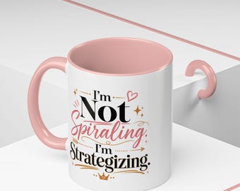 I'm Not Spiraling I'm Strategizing Accent Coffee Mug 11oz