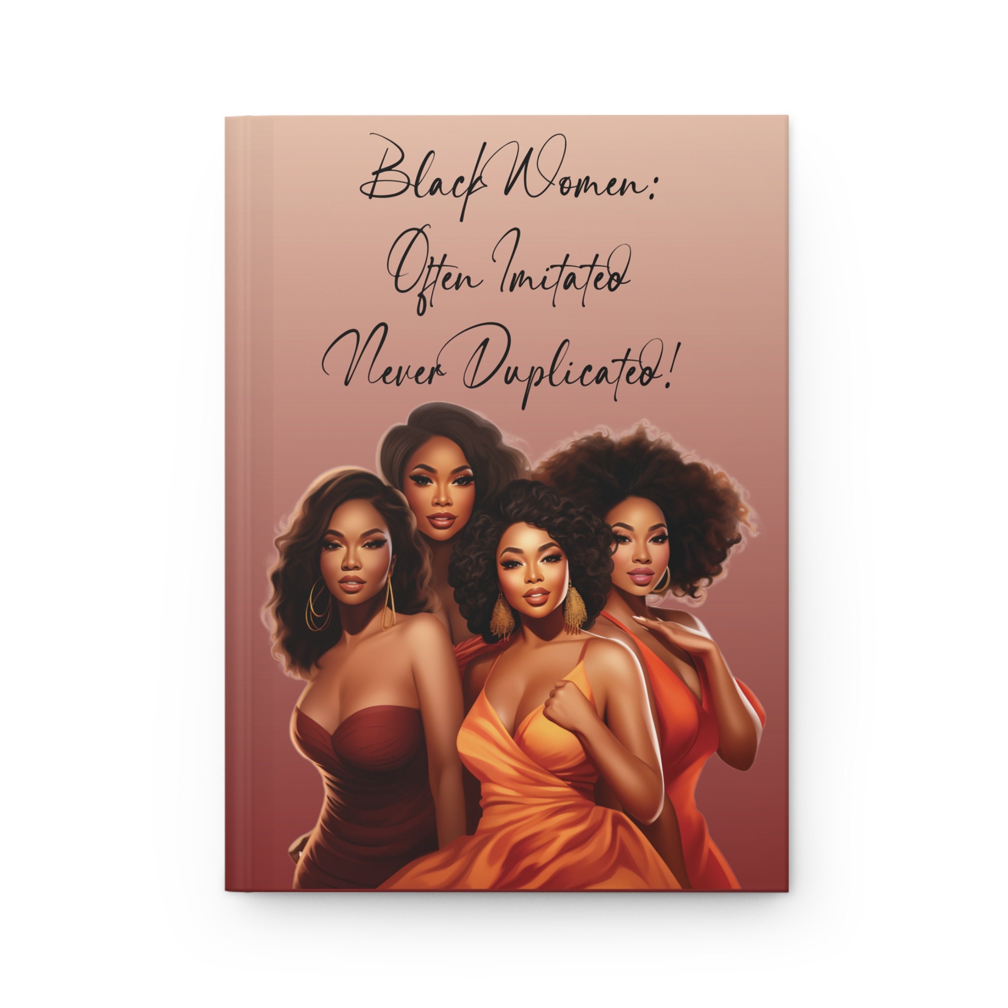 Black Women: Often Imitated.  Never Duplicated.
