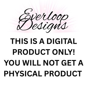May include: White background with the text "Everloop Designs" in a cursive font. Below, the text reads "THIS IS A DIGITAL PRODUCT ONLY! YOU WILL NOT GET A PHYSICAL PRODUCT."