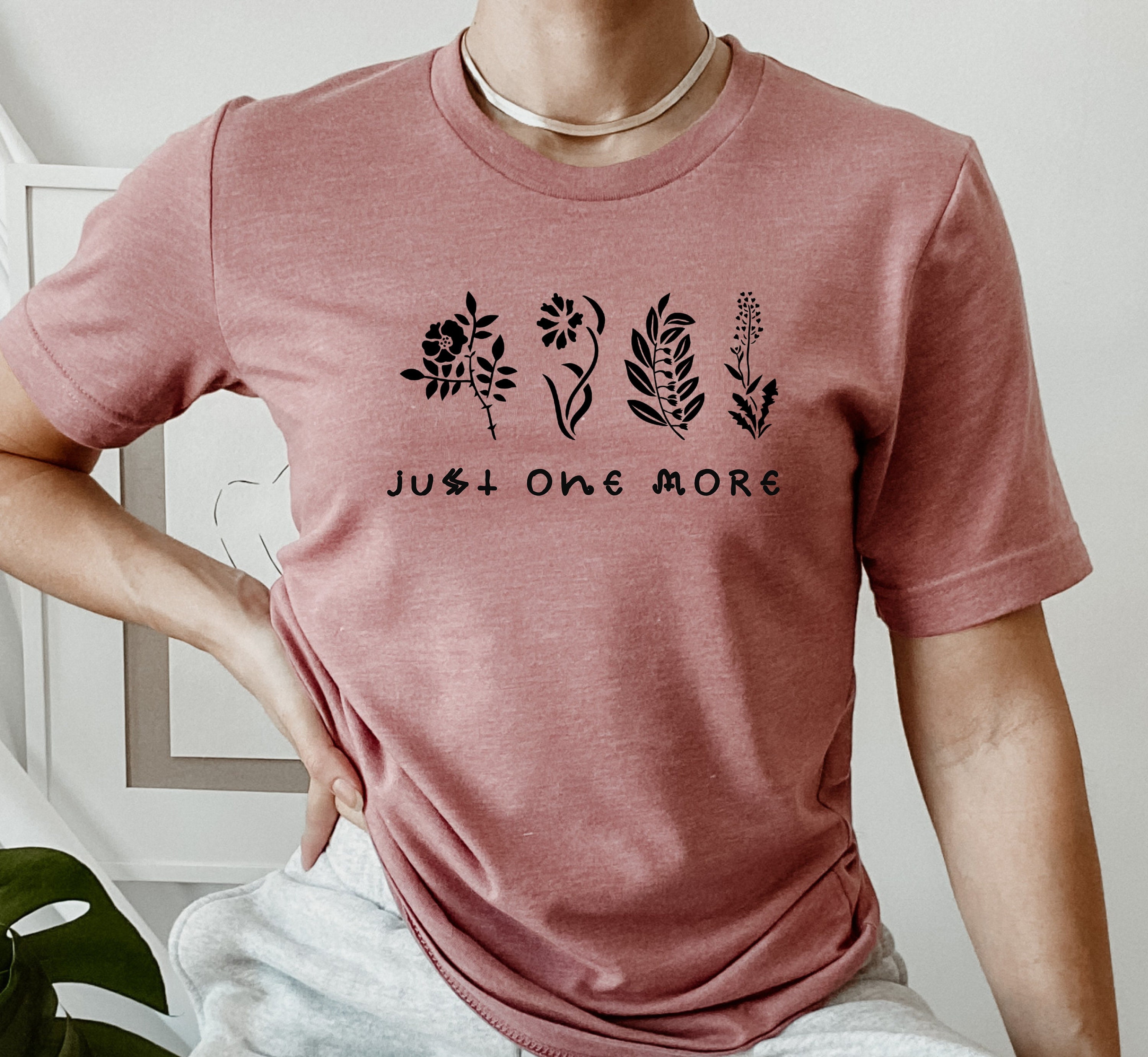 Plant Shirt Just One More Plant Shirt Plant Lady Shirt Etsy