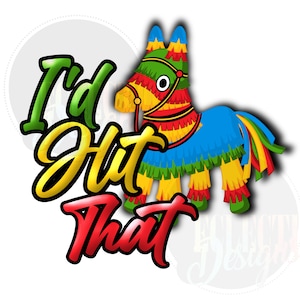 Id Hit That Pinata I&#39;d digital file for sublimation