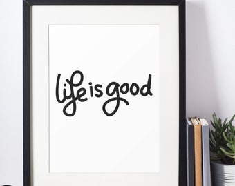 Life is Good Printable Wall Art, Digital Download, Instant Download, Inspirational Quote Print, Room Art Print,Print Wall Decor