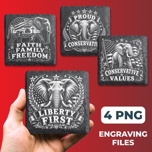 May include: Four square slate coasters featuring white engraved designs of elephants, American flags, and text including Faith Family Freedom, Proud Conservative, Conservative Values, and Liberty First. The image also displays the text 4 PNG ENGRAVING FILES.