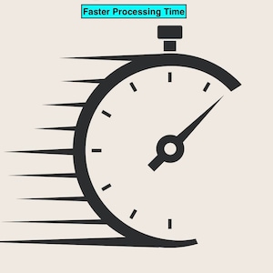 May include: A black and white illustration of a stopwatch with a hand moving quickly around the face. The stopwatch is surrounded by lines that suggest speed. The text "Faster Processing Time" is displayed above the stopwatch.