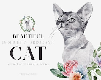 May include: Watercolor illustration of a cat with a floral background. The cat is grey and white and has a slightly arrogant expression. The text "Beautiful & Slightly Arrogant Cat" is written below the cat.