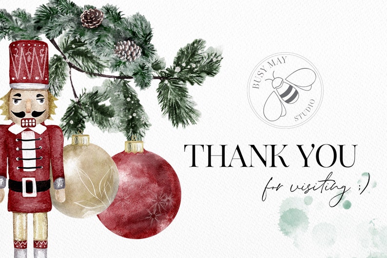 Puede incluir: Una ilustraci&oacute;n de acuarela de un cascanueces, dos adornos navide&ntilde;os y una rama de pino con pi&ntilde;as. El cascanueces lleva un uniforme rojo y dorado. Los adornos son rojos y dorados. El texto "THANK YOU for visiting!" est&aacute; escrito en negro sobre un fondo blanco. El texto "BUSY MAY STUDIO" est&aacute; escrito en negro en un c&iacute;rculo con una ilustraci&oacute;n de abeja.