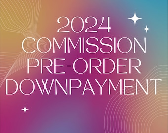 2024 Commission Pre-Order Downpayment