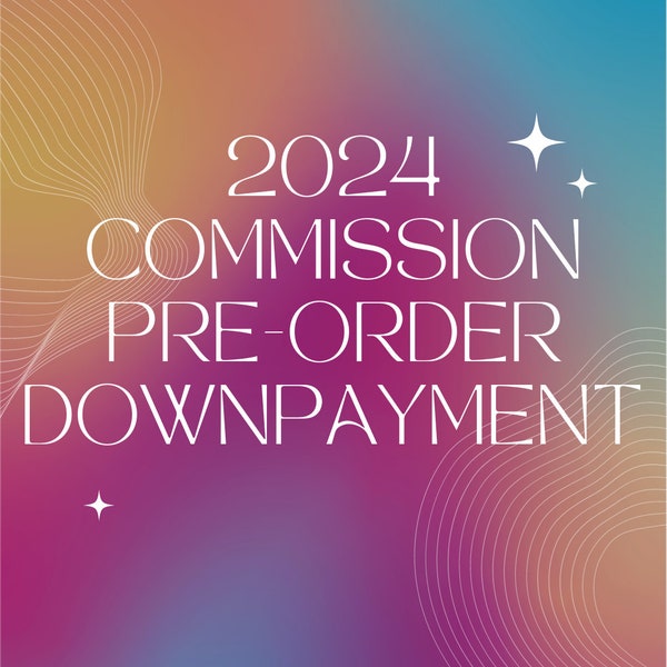 2024 Commission Pre-Order Downpayment