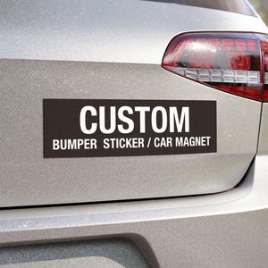 Custom Car Magnet/Bumper Sticker, Design Your Own Car Decal, Feminist Activist, Human Rights, Funny, Inspirational, or Business Car Magnet