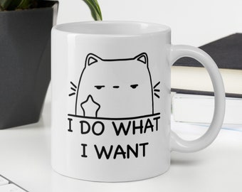 Ceramic Mug I do what I want - Coffee mug for Cat lovers - Ceramic Coffee mug with a Cat - Animal lovers mug
