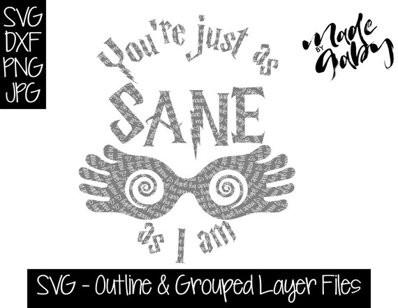 Download Harry Potter Svg Luna Lovegood Svg Just As Sane As I Am Svg Etsy