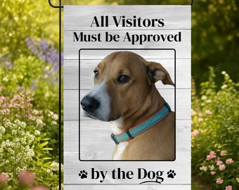 Personalized Dog Garden Flag, All Visitors Must Be Approved by the Dog, Custom Photo Yard Flag, Dog Lover Gift, Pet Memorial Flag
